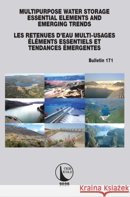 Multipurpose Water Storage Essential Elements and Emerging Trends / Les Retenues d'Eau Multi-Usages ?lements Essentiels Et Tendances ?mergentes: Icold Icold Cigb 9781041071747 CRC Press
