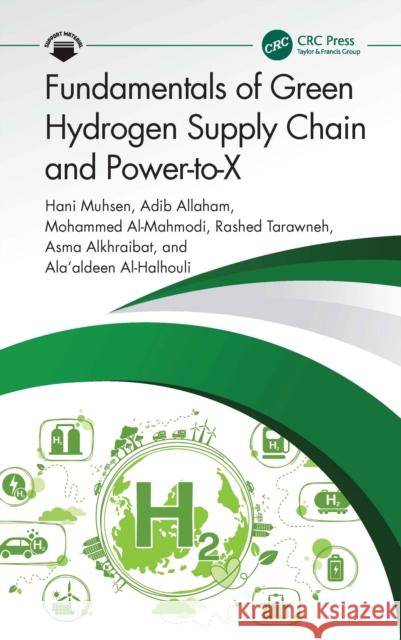Fundamentals of Green Hydrogen Supply Chain and Power-To-X Ala’aldeen (German Jordanian University) Al-Halhouli 9781041071761 CRC Press