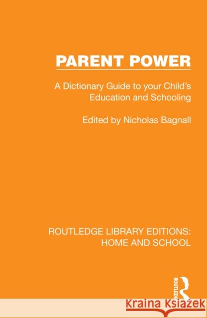 Parent Power: A Dictionary Guide to Your Child's Education and Schooling Nicholas Bagnall 9781041073321 Routledge