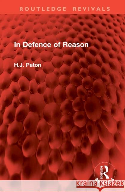In Defence of Reason H. J. Paton 9781041074083 Routledge