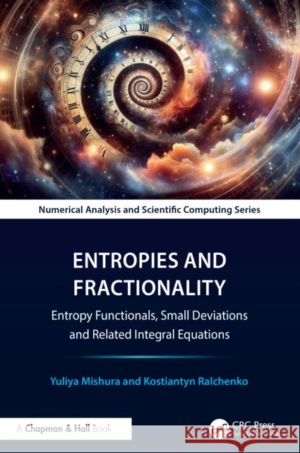 Entropies and Fractionality: Entropy Functionals, Small Deviations, Related Integral Equations Kostiantyn Ralchenko 9781041074786 CRC Press