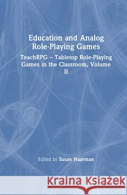 Education and Role-Playing Games: TeachRPG – Tabletop Role-Playing Games in the Classroom, Vol II  9781041076162 CRC Press