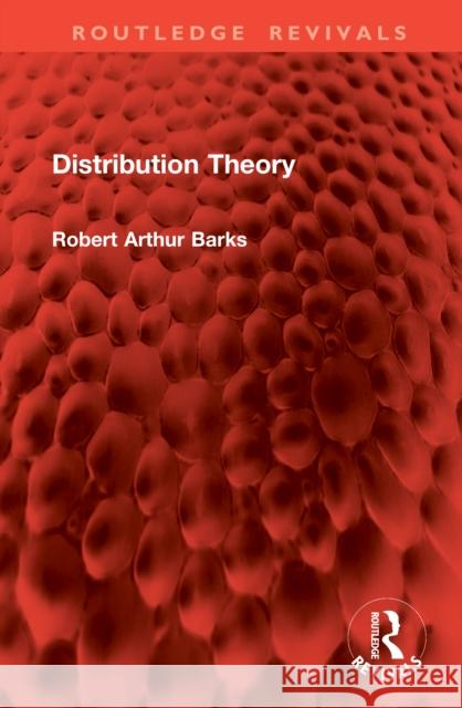 Distribution Theory Robert Arthur Barks 9781041076766 Routledge