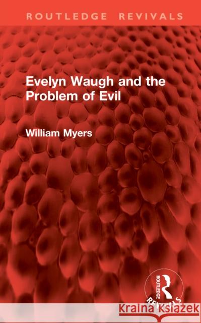 Evelyn Waugh and the Problem of Evil William Myers 9781041079620