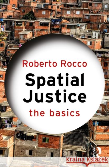 Spatial Justice: The Basics Roberto Rocco 9781041079781 Routledge