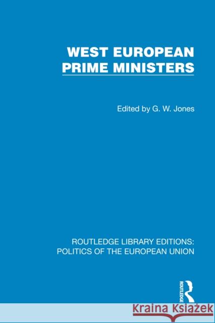 West European Prime Ministers G. W. Jones 9781041080091 Routledge