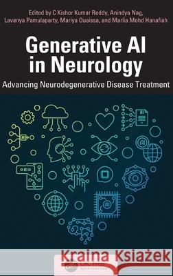 Generative AI in Neurology: Advancing Neurodegenerative Disease Treatment C. Kishor Kuma Anindya Nag Lavanya Pamulaparty 9781041082156 CRC Press