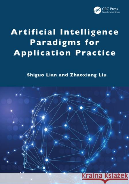 Artificial Intelligence Paradigms for Application Practice Zhaoxiang Liu 9781041082262 CRC Press