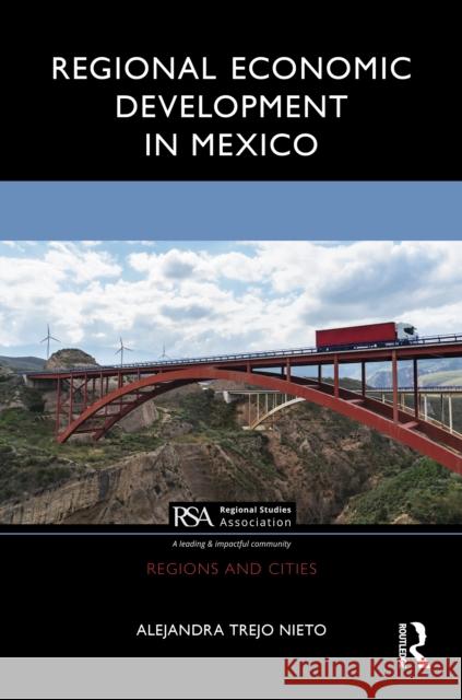 Regional Economic Development in Mexico Alejandra Trejo Nieto 9781041082439 Routledge