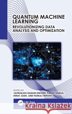 Quantum Machine Learning: Revolutionizing Data Analysis and Optimization  9781041083757 Taylor & Francis Ltd