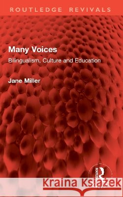 Many Voices: Bilingualism, Culture and Education Jane Miller 9781041084426 Routledge
