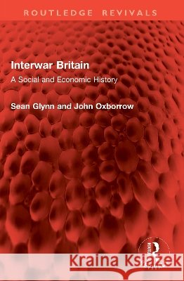 Interwar Britain John Oxborrow 9781041084587 Taylor & Francis Ltd