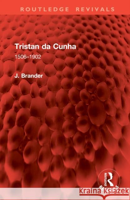 Tristan Da Cunha: 1506-1902 J. Brander 9781041084631 Routledge