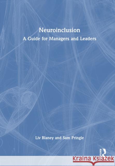 Neuroinclusion: A Guide for Managers and Leaders Sam Pringle 9781041084693 Routledge