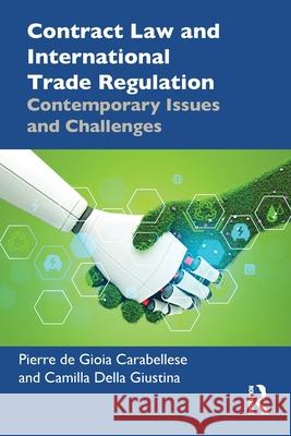 Contract Law and International Trade Regulation: Contemporary Issues and Challenges Camilla Della Giustina 9781041085454 Routledge