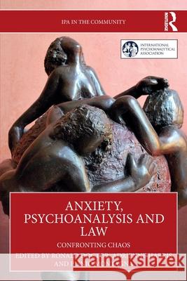 Anxiety, Psychoanalysis and Law: Confronting Chaos Ronald Doctor Adrienne Harris Plinio Montagna 9781041086130