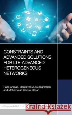Constraints and Advanced Solutions for Lte-Advanced Heterogeneous Networks Mohammad Kamrul Hasan 9781041086697