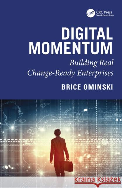 Digital Momentum: Building Real Change-Ready Enterprises Brice Ominski 9781041086789 CRC Press