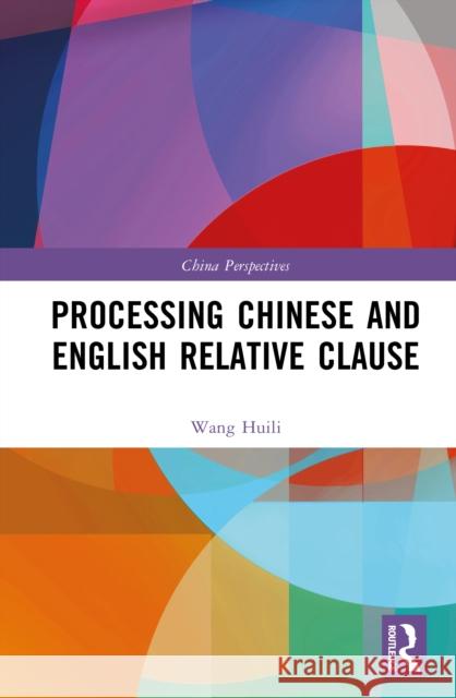 Processing Chinese and English Relative Clause Wang Huili 9781041087144