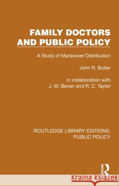 Family Doctors and Public Policy: A Study of Manpower Distribution John R. Butler J. M. Bevan R. C. Taylor 9781041089148 Routledge