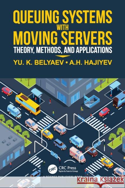 Queueing Systems with Moving Servers: Theory, Methods, and Applications Asaf Hajiyev 9781041089285