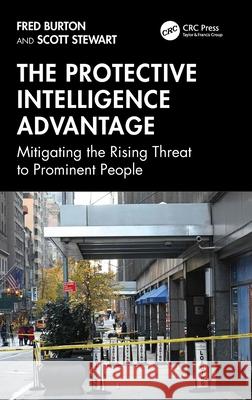 The Protective Intelligence Advantage: Mitigating the Rising Threat to Prominent People Scott (TorchStone Global, USA) Stewart 9781041089605 CRC Press