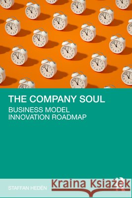 The Company Soul: Business Model Innovation Roadmap Staffan Heden 9781041090618