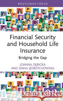 Financial Security and Household Life Insurance: Bridging the Gap Anna Jedrzychowska 9781041091868 Routledge