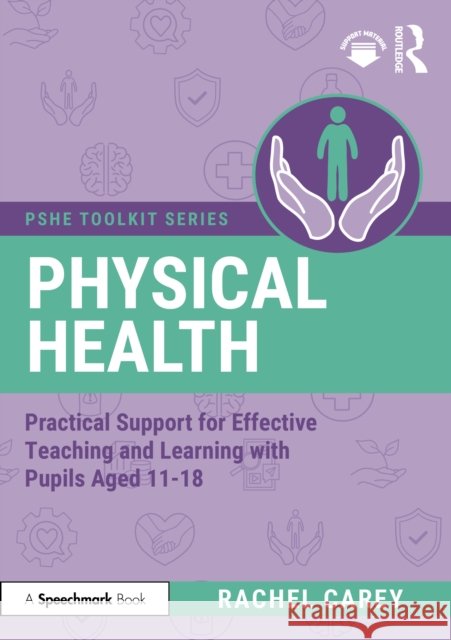 Health Education: Practical Support for Effective Teaching and Learning with Pupils Aged 11 - 18 Rachel Carey 9781041092537 Routledge