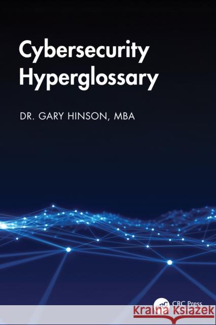 Cybersecurity Hyperglossary Gary Hinson 9781041095538 CRC Press