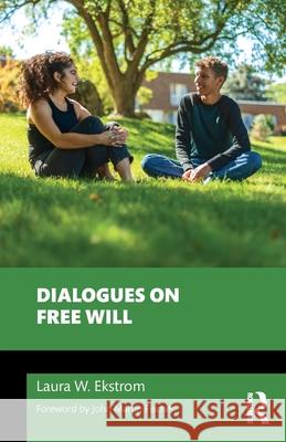 Dialogues on Free Will Laura W. (William and Mary University, USA.) Ekstrom 9781041096634 Routledge