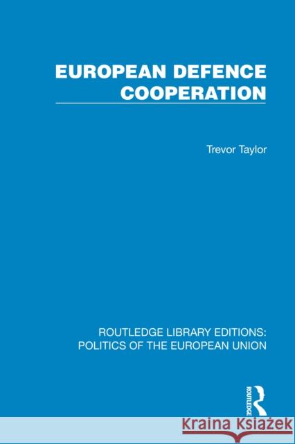 European Defence Cooperation Trevor (RUSI, UK) Taylor 9781041097068 Routledge