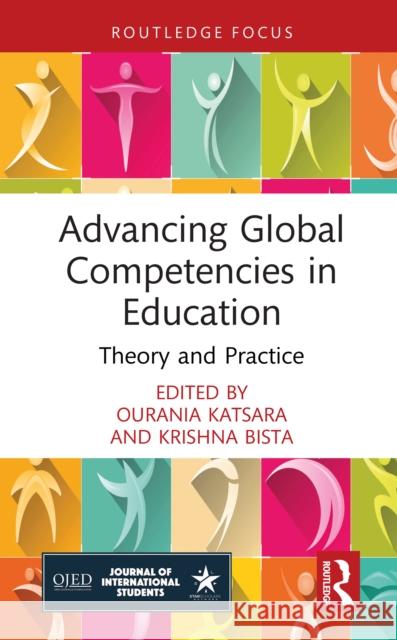 Advancing Global Competencies in Education: Theory and Practice Ourania Katsara Krishna Bista 9781041097662 Routledge