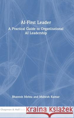 AI-First Leader: A Practical Guide to Organizational AI Leadership Mahesh Kumar 9781041098256