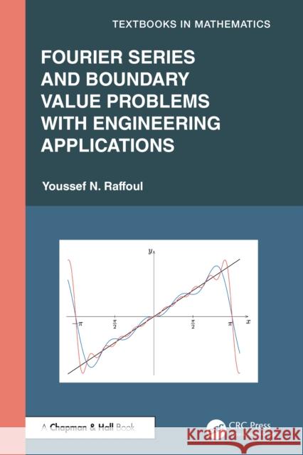 Fourier Series and Boundary Value Problems with Engineering Applications Youssef Raffoul 9781041099253 CRC Press