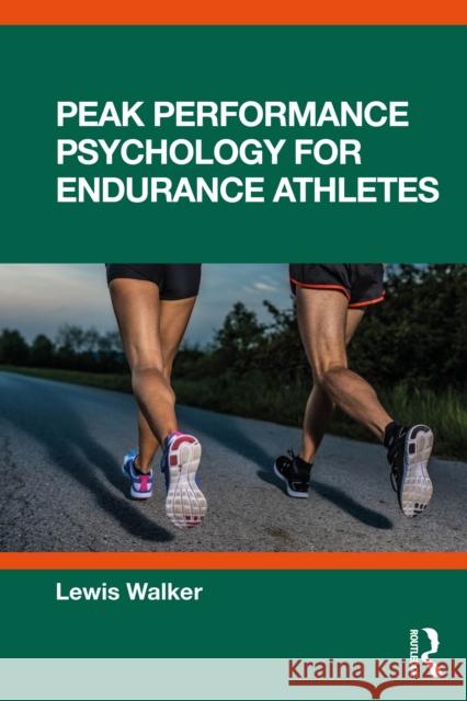 Peak Performance Psychology for Endurance Athletes Lewis Walker 9781041103646