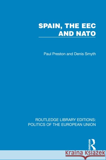 Spain, the EEC and NATO Denis Smyth 9781041103707 Routledge