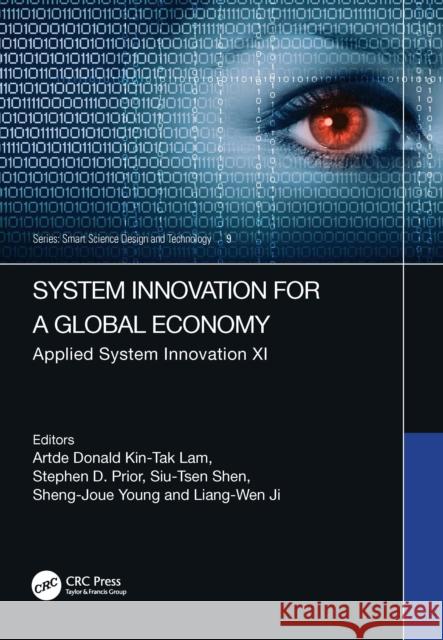 System Innovation for a Global Economy: Applied System Innovation XI Artde Donald Kin-Tak Lam Stephen D. Prior Siu-Tsen Shen 9781041105206 CRC Press