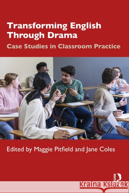 Transforming English Through Drama: Case Studies in Classroom Practice  9781041105404 Routledge
