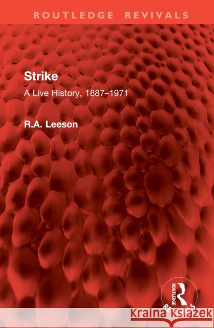Strike: A Live History, 1887-1971 R.A. Leeson 9781041105640 Routledge