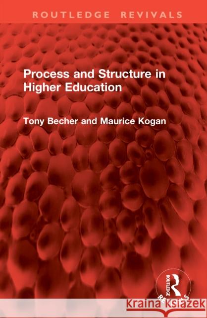 Process and Structure in Higher Education Maurice Kogan 9781041105756