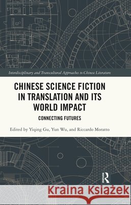 Chinese Science Fiction in Translation and Its World Impact: Connecting Futures  9781041106265 Routledge