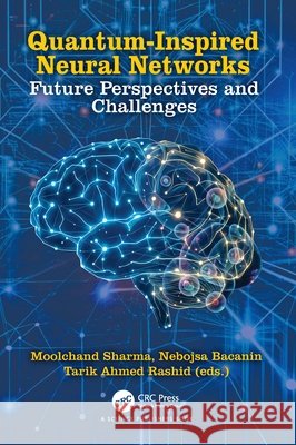 Quantum-Inspired Neural Networks: Future Perspectives and Challenges  9781041106616 Taylor & Francis Ltd
