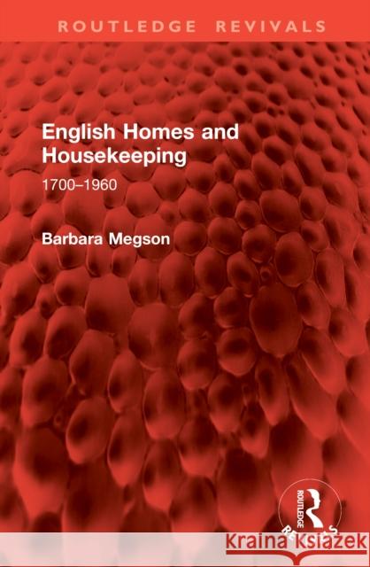 English Homes and Housekeeping: 1700-1960 Barbara Megson 9781041107712