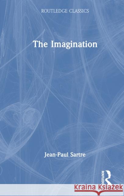 The Imagination Jean-Paul Sartre 9781041109129 Routledge