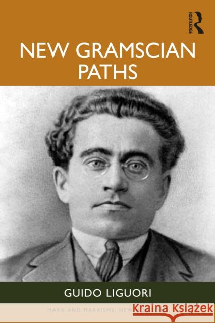 New Gramscian Paths Guido Liguori 9781041109990 Routledge