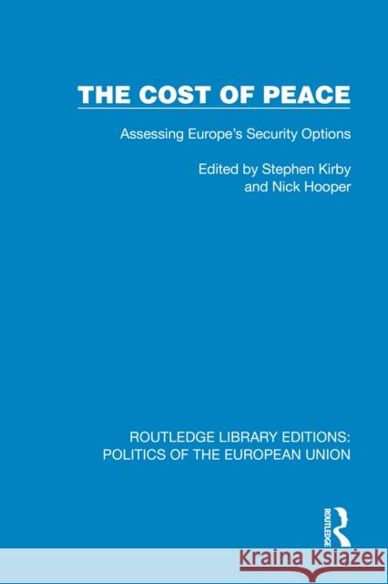 The Cost of Peace: Assessing Europe's Security Options Stephen Kirby Nick Hooper 9781041110316 Routledge