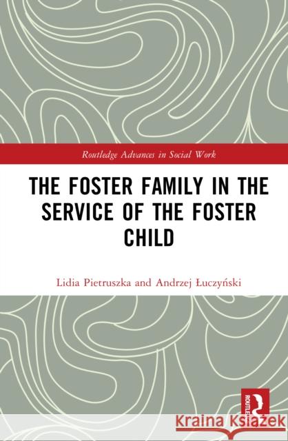 The Foster Family in the Service of the Foster Child Andrzej Luczynski 9781041110415 Routledge