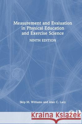 Measurement and Evaluation in Physical Education and Exercise Science Alan C. (Illinois State University, USA) Lacy 9781041110590 Routledge