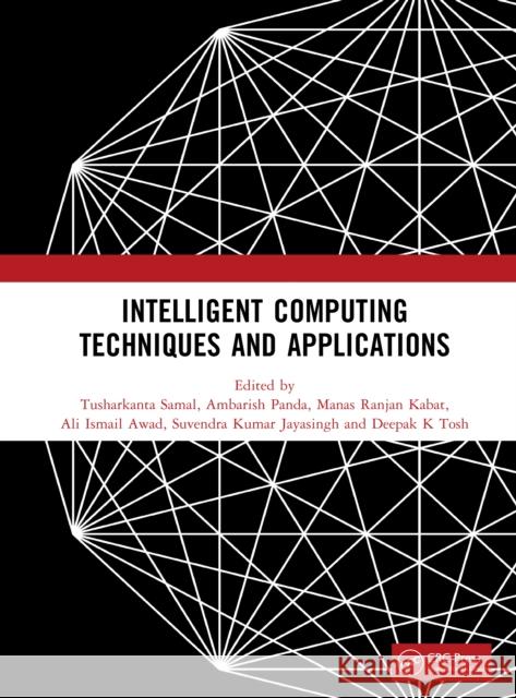 Intelligent Computing Techniques and Applications Tusharkanta Samal Ambarish Panda Manas Ranjan Kabat 9781041110835 CRC Press